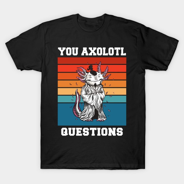 You Axolotl Questions Funny Axolotl Retro 90s 80s Vintage T-Shirt by FunnyUSATees